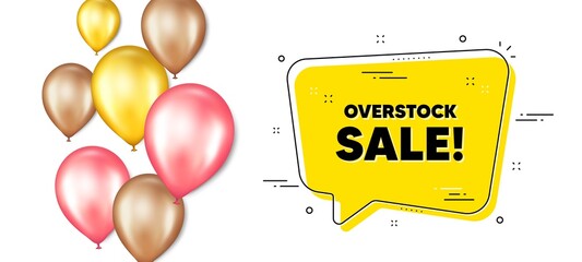 Sticker - Overstock sale text. Balloons promotion banner with chat bubble. Special offer price sign. Advertising discounts symbol. Overstock sale chat message. Isolated party balloons banner. Vector