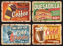 Fast Food Metal Plates Rusty, Drinks And Snacks Menu Vector Retro Posters. Breakfast Coffee And Cold Drinks Takeaway, Beer And Mexican Quesadilla Fastfood, Restaurant Cafe Metal Plate Signs With Rust