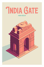 India Gate Travel Poster In Vintage Style. India Gate Is A War Memorial Located In New Delhi, India. It's A Famous Landmark Of Delhi And Also A Tourist Attraction. 