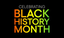 Black History Month Is Observed Every Year In October, It Is A Way Of Remembering Important People And Events In The History Of The African Diaspora. Vector Illustration