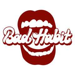 Wall Mural - Bad habit. Vector handwritten lettering with hand drawn illustration of screaling mouth. Template for card, poster, banner, print for t-shirt, pin, badge, patch.