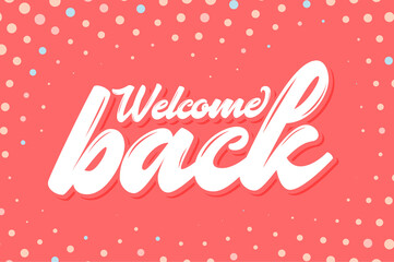 Wall Mural - Welcome back banner. Vector handwritten lettering.