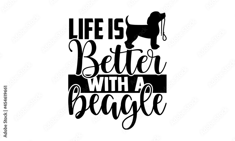 Vector de Stock Life is better with a beagle - Beagle Dog t shirt ...