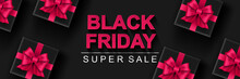 Black Friday Super Sale Banner. Dark Horizontal Background With Black Gift Box With Pink Bows. Big Seasonal Sale Discount Prices Poster. Vector Illustration With Realistic Elements For Header Website