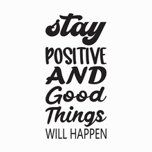Stay Positive And Good Things Will Happen Letter Quote