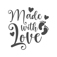 Wall Mural - Made with love funny slogan inscription. Vector baby quotes. Illustration for prints on t-shirts and bags, posters, cards. Isolated on white background. Inspirational phrase.
