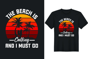 The Beach is Calling and I Must Go -Beach quote lettering saying quote vector design