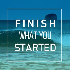 Wall Mural - Business motivation - finish what you started