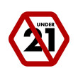 Under 21 not allowed prohibition sign. No symbol isolated on white. Vector illustration