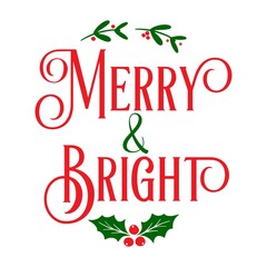 Wall Mural - Vector festive poster Merry and Bright with omela and holly berries isolated on white background. Cute typography poster, quote for Xmas greetings cards, door sign, home decoration, invitation.