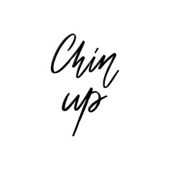 Wall Mural - Chin up. Vector hand drawn lettering  isolated. Template for card, poster, banner, print for t-shirt, pin, badge, patch.