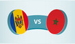 Moldova versus Morocco, team sports competition concept.
