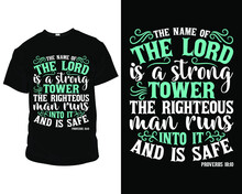 The Name Of The Lord Is A Strong Tower The Righteous Man Runs Into I Tand Is Safe Bible Verse T Shirt, T Shirt Design Ideas, T Shirt Design Template