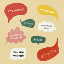 Speech Bubbles With Words. You Matter, You Are Enough, Everything Is Gonna Be Fine, Be Kind, Be Happy, Mental Health Matters, Be Yourself, Love Yourself. Self-care And Self-love Phrases