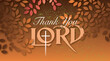 Thank you Lord stylized text and Christian cross against stylized Autumn leaf background