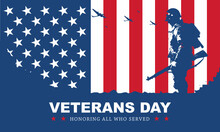 Veteran's Day Poster.Honoring All Who Served. Veteran's Day Illustration With American Flag And Soldiers