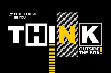 Think outside the box, be different, modern and stylish motivational quotes typography slogan. Colorful abstract design vector for print tee shirt, typography, poster and other uses.	