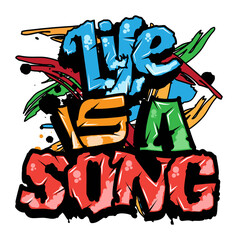 Wall Mural - 'Life is a song' typography with graffiti style and grunge effects vector illustration text art on white background. Text Poster, also can be used on Print on demand Tshirt, Cup, Mug Printing.