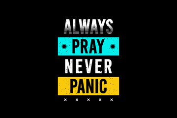 Wall Mural - Always pray never panic,t-shirt merchandise mockup typography