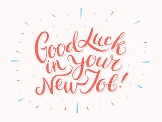 Wall Mural - good luck in your new job. vector handwritten lettering card.