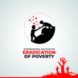 The International Day for the Eradication of Poverty is an international observance celebrated each year on October 17 throughout the world. Vector illustration.