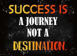 Wall Mural - Success is a journey not a destination.; Inspiration Motivational Life Quote on blackboard background.