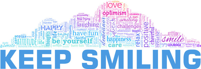 Wall Mural - Keep Smiling motivational vector illustration word cloud isolated on white background.