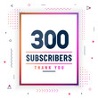 © Stockia - Thank you 300 subscribers celebration modern colorful design.