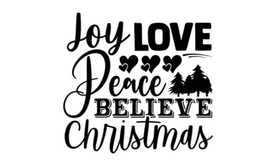 Wall Mural - Joy love peace believe christmas- Christmas t-shirt design, Christmas SVG, Christmas cut file and quotes, Christmas Cut Files for Cutting Machines like Cricut and Silhouette, card, flyer, EPS 10