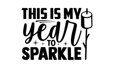 Wall Mural - This is my year to sparkle- Christmas t-shirt design, Christmas SVG, Christmas cut file and quotes, Christmas Cut Files for Cutting Machines like Cricut and Silhouette, card, flyer, EPS 10