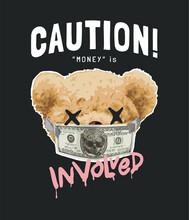 Caution Slogan With Bear Doll And Money On Mouth Vector Illustration On Black Background