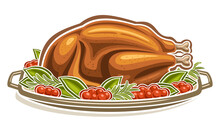 Vector Illustration Of Roast Turkey, Cartoon Design Cooked Thanksgiving Turkey On Tray, Garnished Green Leaves And Red Berries On White Background.