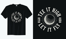 Tee It High Let It Fly Golf T Shirt Design, Golf T Shirt Design, Vintage Golf T Shirt Design, Typography Golf T Shirt Design, Retro Golf T Shirt Design