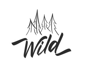 Fototapete - Vector Hand drawn type lettering of Wild with silhouette of Sketch Pine Forest . Brush calligraphy. Typography design