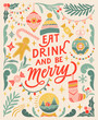 Eat, drink and be Merry. Vintage greeting card. Linocut typographic banner. Colorful floral elements. Christmas decorations, snow ball, garlands, sock, ginger cookie, candies illustrations.