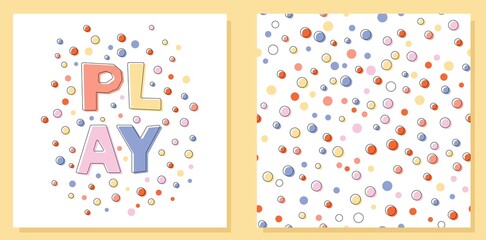 The inscription PLAY and Candy. Set of Cute cartoon doodle card and seamless background pattern. Textile surface design. Vector illustration.