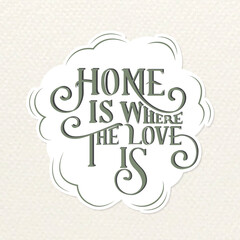 Canvas Print - Calligraphy sticker vector home is where the love is