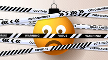 Yellow Emoji Sad Christmas Ball And Quarantine Biohazard Danger. White Black Stripes. Coronavirus Covid-19 And Christmas Or New Year Canceled Concept. Vector Illustration