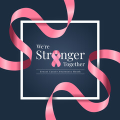 Wall Mural - We are stronger together, Breast cancer awareness month text in white frame with pink ribbon roll waveing around on dark blue background vector design