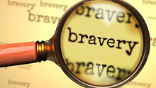 Bravery And A Magnifying Glass On English Word Bravery To Symbolize Studying, Examining Or Searching For An Explanation And Answers Related To A Concept Of Bravery, 3d Illustration