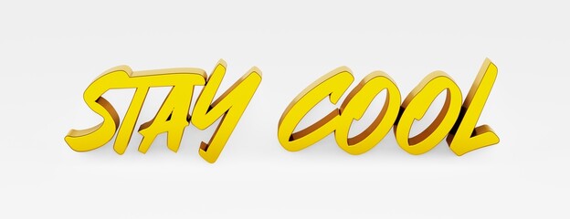 Wall Mural - Stay cool. A calligraphic phrase and a motivational slogan. Gold 3d logo in the style of hand calligraphy on a white uniform background with shadows. 3d illustration.