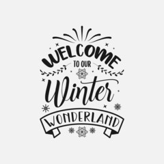 Wall Mural - Welcome To Our Winter Wonderland lettering, winter quotes for sign, greeting card, t shirt and much more