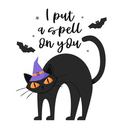 Wall Mural - A black frowning cat in a hat stands with its back arched. Postcard with hand lettering - I put a spell on you. Halloween. Color flat cartoon vector illustration isolated on a white background.