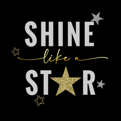 Wall Mural - Shine like a STAR slogan vector print with glittering stars. Rhinestone artwork on black background for t-shirt or other uses