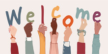 Raised Arms Of Colleagues Or Friends Diverse Multi-ethnic Multicultural People Holding Letters Forming The Text -Welcome- Community That Greets By Welcoming. Welcome And Tolerance. Banner