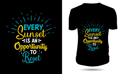 Every sunset is an opportunity to reset typography tshirt