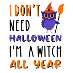 Wall Mural - A standing, frowning owl with a witch's broom. Font text about Halloween and the witch. A postcard with typescript lettering. Color flat cartoon vector illustration isolated on a white background.