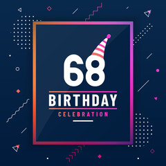 Poster - 68 years birthday greetings card, 68 years birthday celebration background colorful free vector.