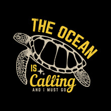 T Shirt Design The Ocean Is Calling And I Must Go With Turtle And Black Background Vintage Illustration