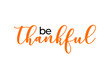 Be thankful hand written calligraphic text, vector illustration. Script orange stroke, simple minimalistic calligraphic words isolated on white background, for web banners, greeting cards.